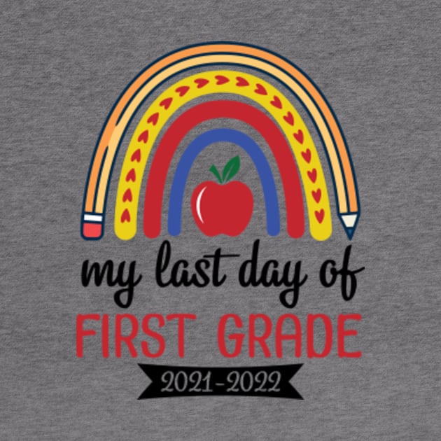 Hearts Rainbow Happy My Last Day Of First Grade 2021 2022 by joandraelliot